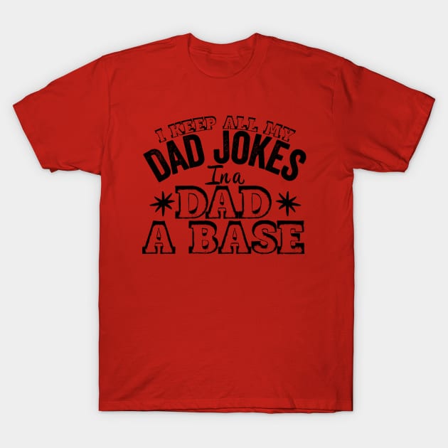 I Keep All My Dad Jokes In A Dad A Base, Vintage Father Dad, T-Shirt by kirkomed